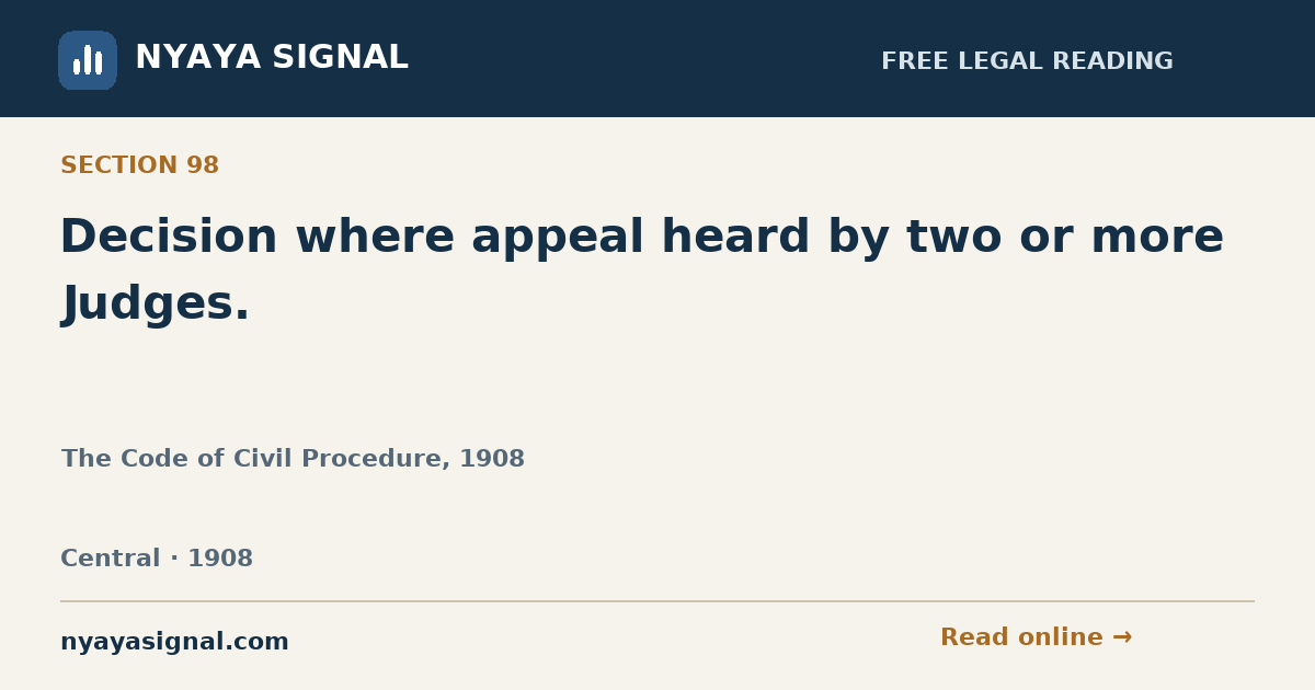 Section 98 — Decision where appeal heard by two or more Judges. | The Code of Civil Procedure, 1908 | NYAYA SIGNAL