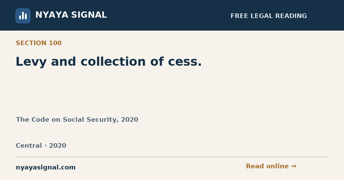 Section 100 — Levy and collection of cess. | The Code on Social Security, 2020 | NYAYA SIGNAL