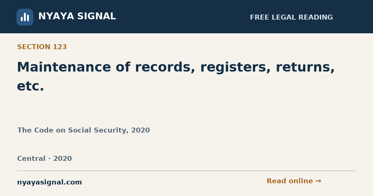 Section 123 — Maintenance of records, registers, returns, etc. | The Code on Social Security, 2020 | NYAYA SIGNAL