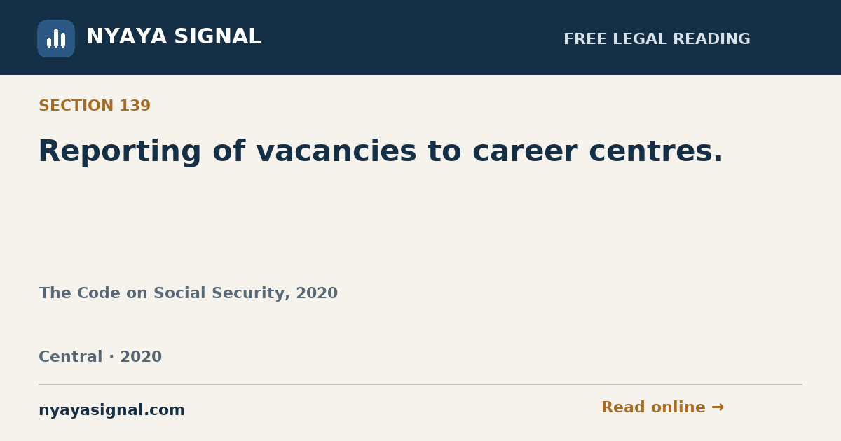 Section 139 — Reporting of vacancies to career centres. | The Code on Social Security, 2020 | NYAYA SIGNAL