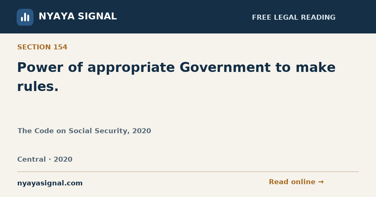 Section 154 — Power of appropriate Government to make rules. | The Code on Social Security, 2020 | NYAYA SIGNAL