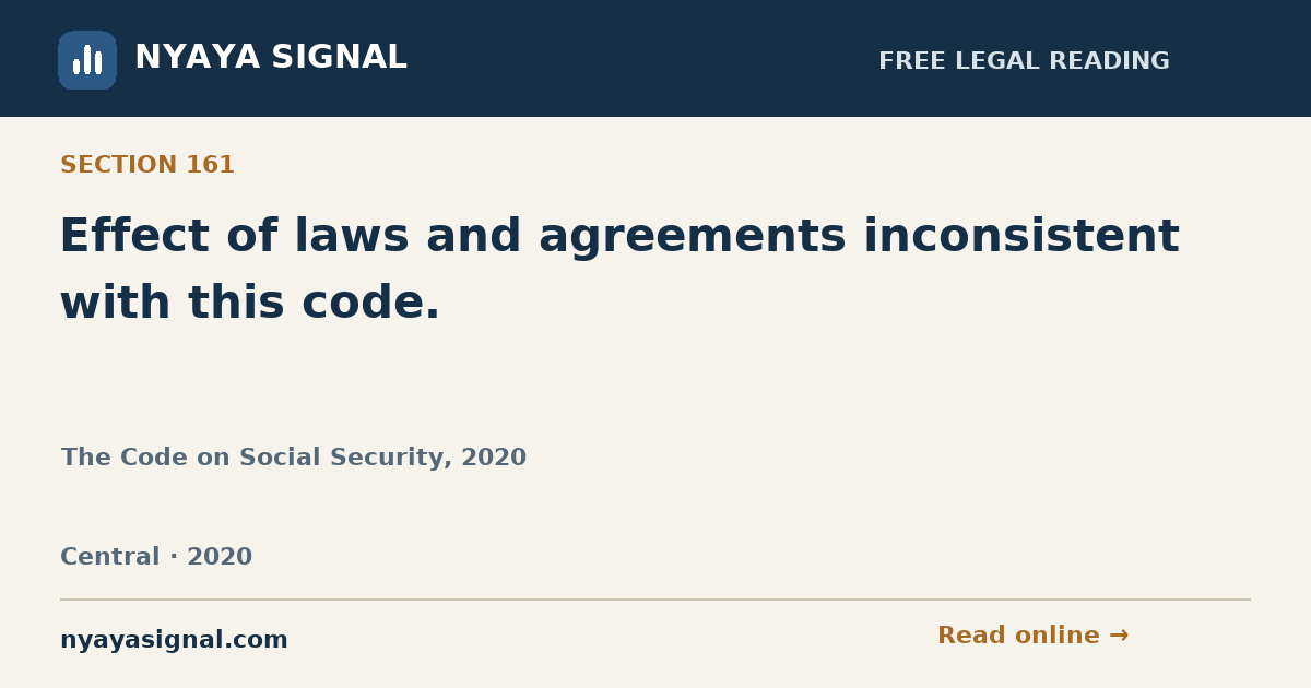 Section 161 — Effect of laws and agreements inconsistent with this code. | The Code on Social Security, 2020 | NYAYA SIGNAL