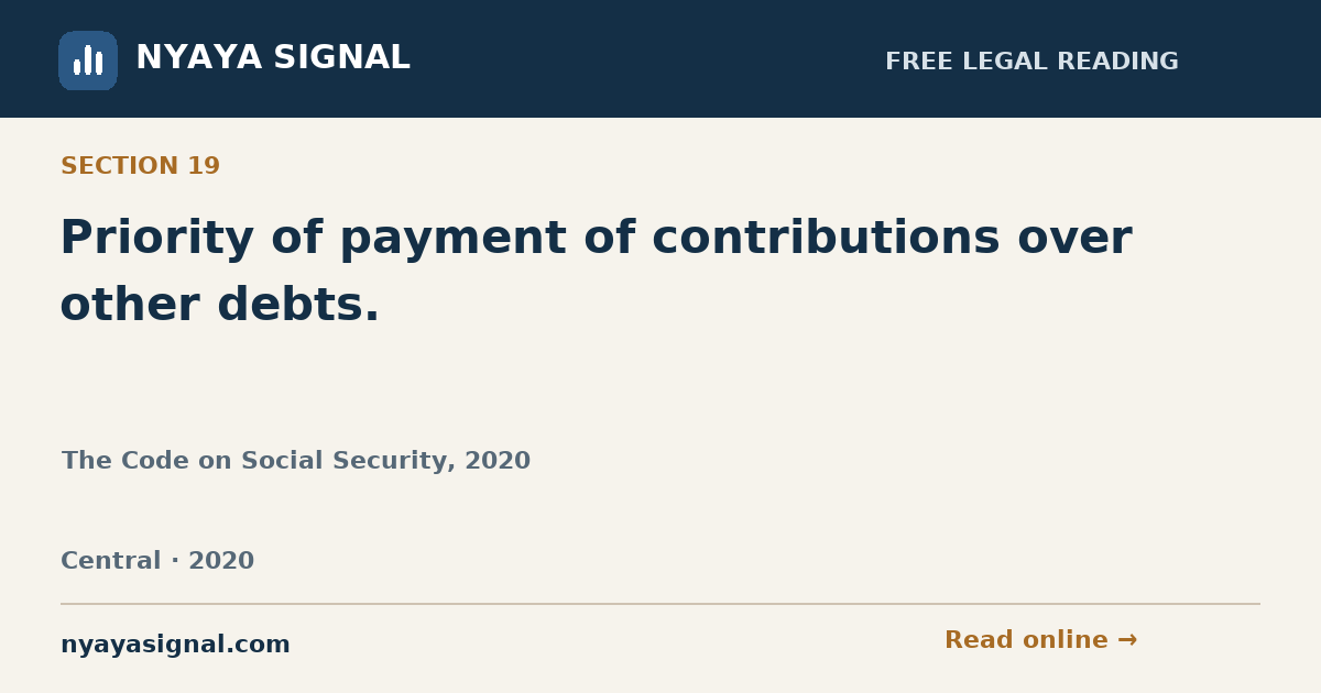 Section 19 — Priority of payment of contributions over other debts. | The Code on Social Security, 2020 | NYAYA SIGNAL