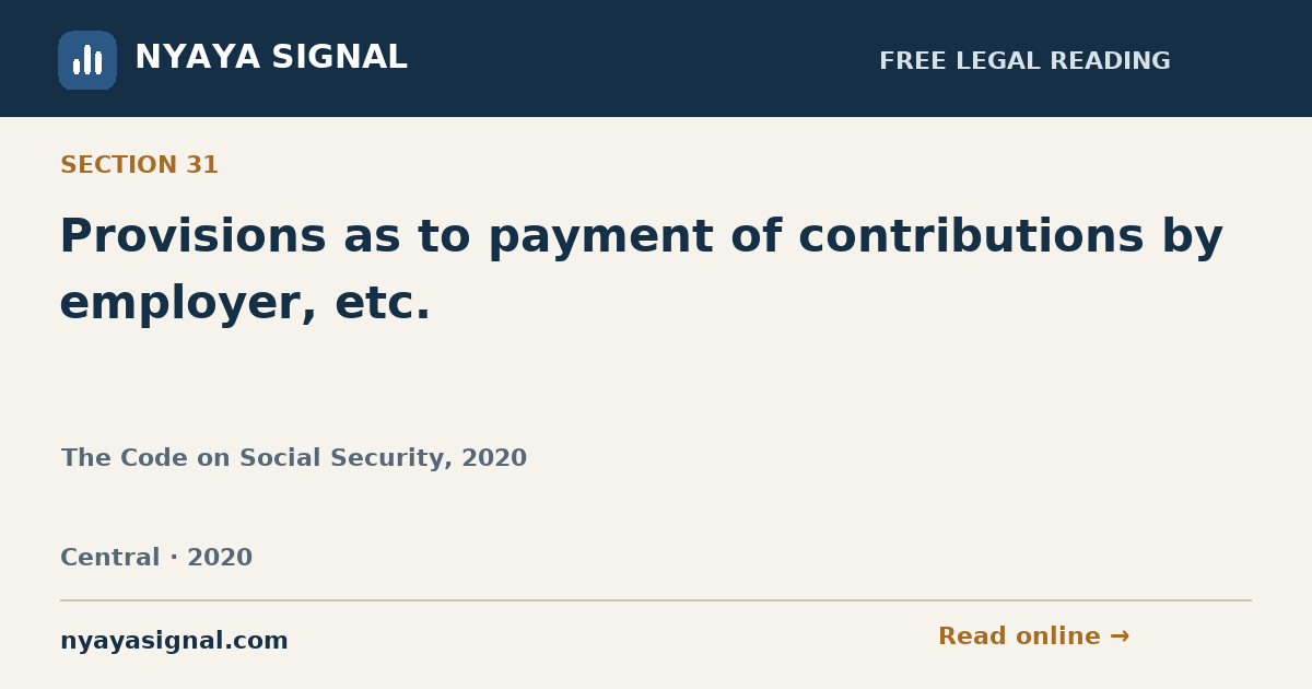 Section 31 — Provisions as to payment of contributions by employer, etc. | The Code on Social Security, 2020 | NYAYA SIGNAL