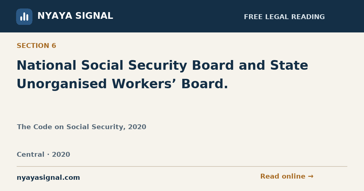 Section 6 — National Social Security Board and State Unorganised Workers’ Board. | The Code on Social Security, 2020 | NYAYA SIGNAL