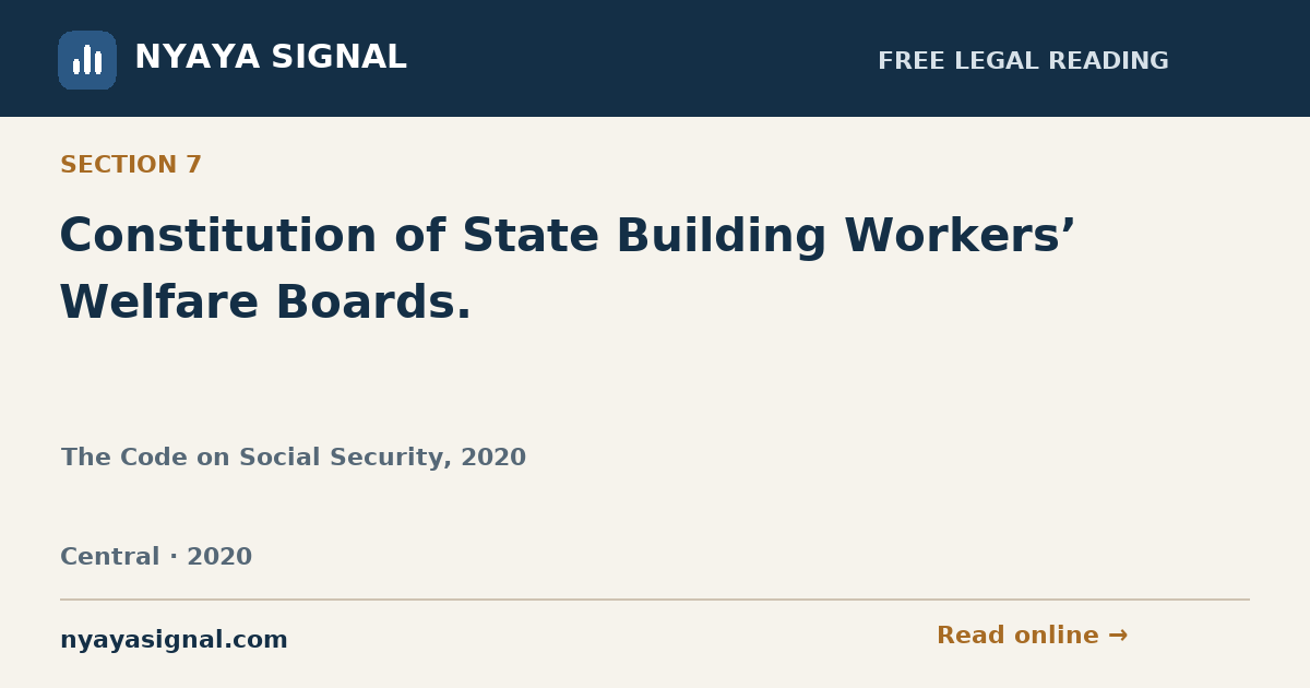 Section 7 — Constitution of State Building Workers’ Welfare Boards. | The Code on Social Security, 2020 | NYAYA SIGNAL