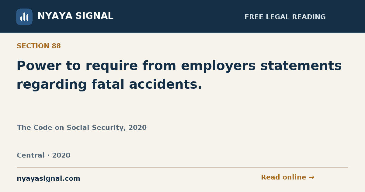 Section 88 — Power to require from employers statements regarding fatal accidents. | The Code on Social Security, 2020 | NYAYA SIGNAL