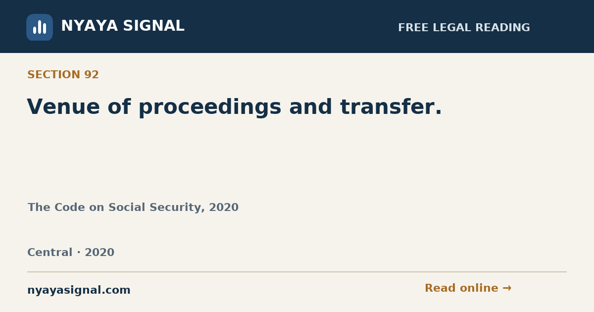 Section 92 — Venue of proceedings and transfer. | The Code on Social Security, 2020 | NYAYA SIGNAL