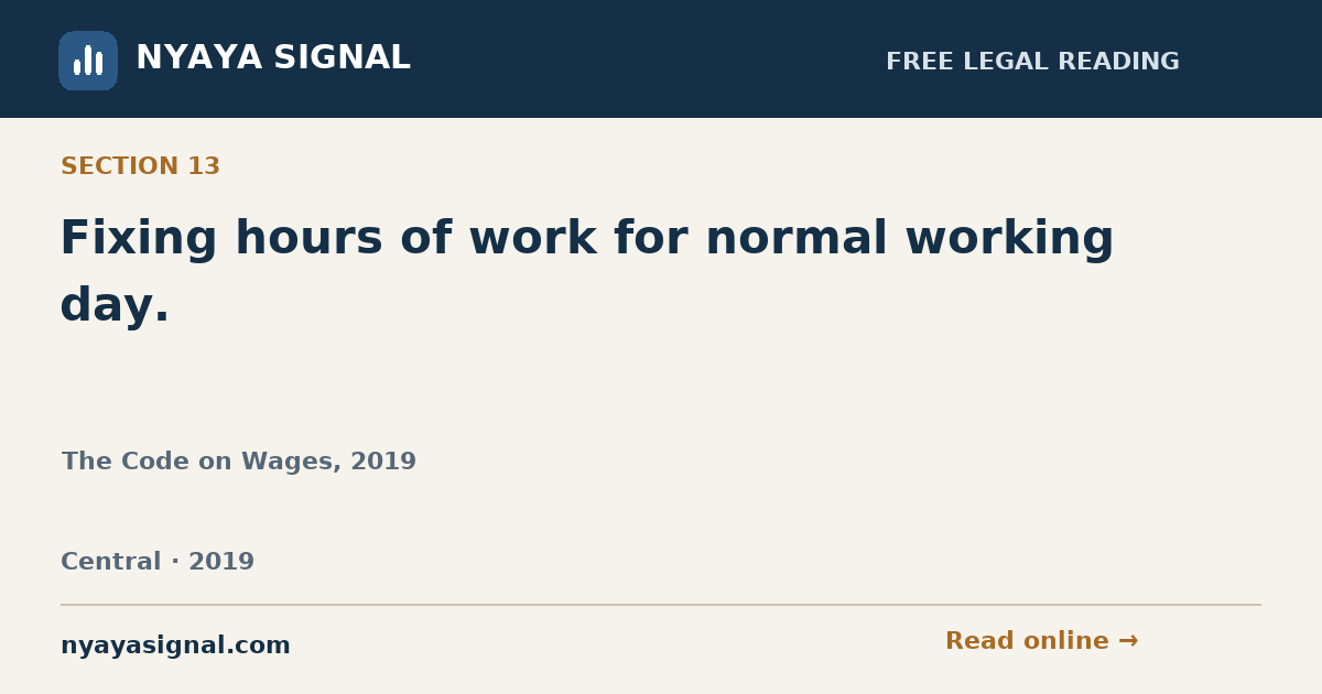 Section 13 — Fixing hours of work for normal working day. | The Code on Wages, 2019 | NYAYA SIGNAL