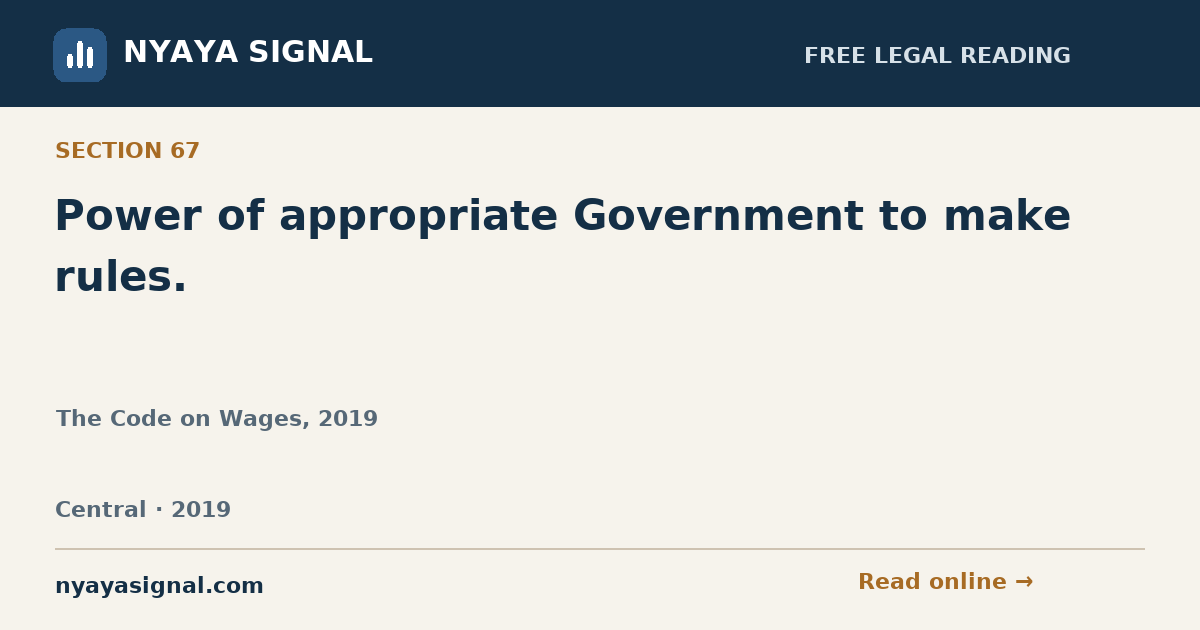 Section 67 — Power of appropriate Government to make rules. | The Code on Wages, 2019 | NYAYA SIGNAL