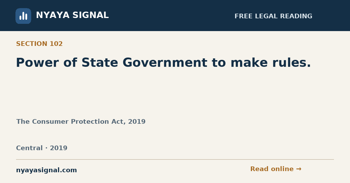 Section 102 — Power of State Government to make rules. | The Consumer Protection Act, 2019 | NYAYA SIGNAL