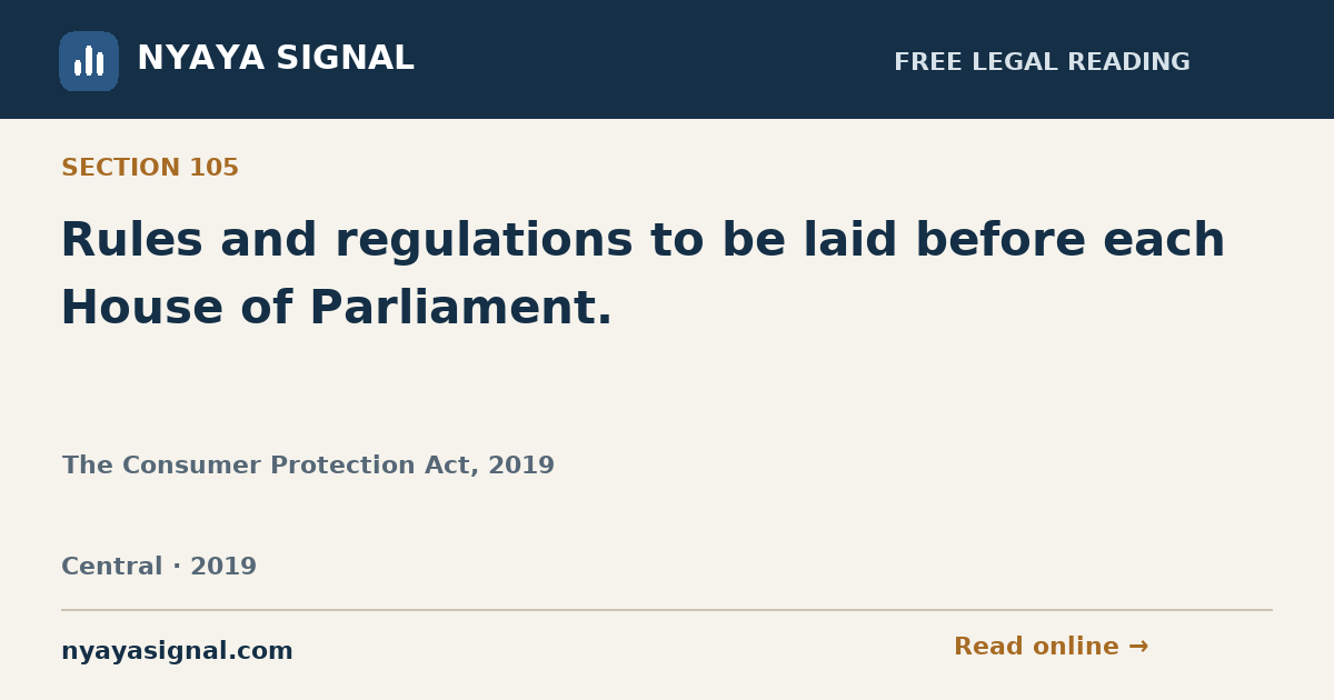 Section 105 — Rules and regulations to be laid before each House of Parliament. | The Consumer Protection Act, 2019 | NYAYA SIGNAL