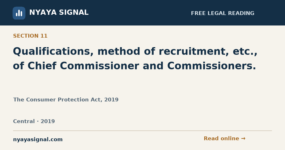 Section 11 — Qualifications, method of recruitment, etc., of Chief Commissioner and Commissioners. | The Consumer Protection Act, 2019 | NYAYA SIGNAL