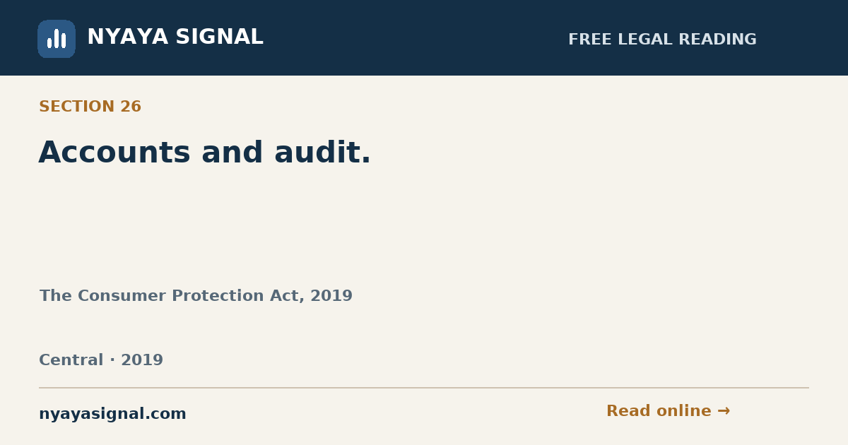 Section 26 — Accounts and audit. | The Consumer Protection Act, 2019 | NYAYA SIGNAL