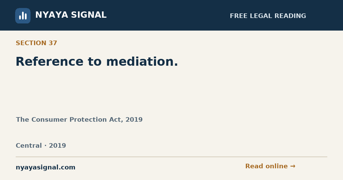 Section 37 — Reference to mediation. | The Consumer Protection Act, 2019 | NYAYA SIGNAL