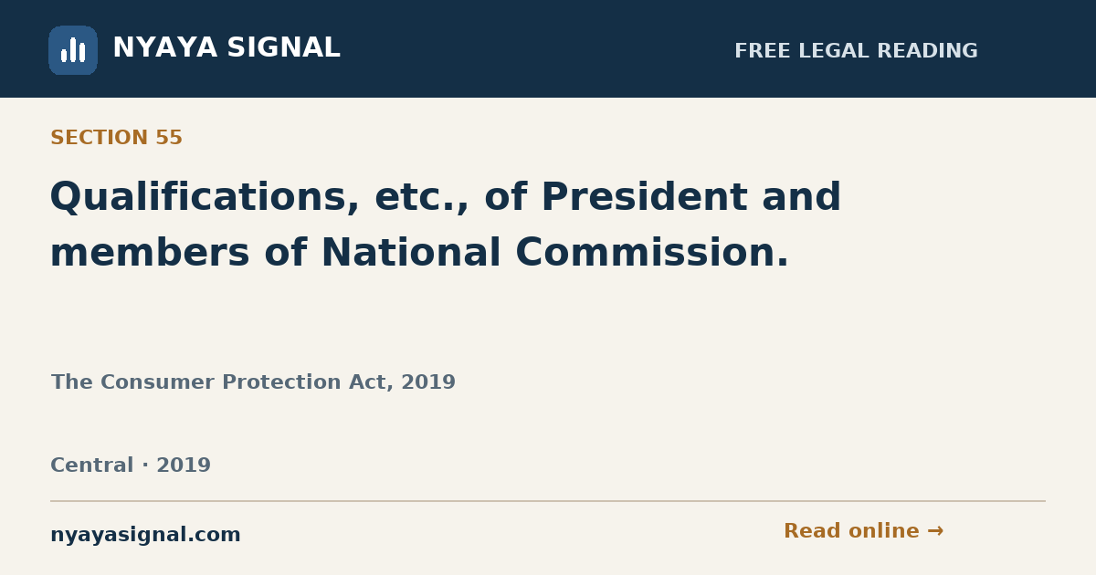 Section 55 — Qualifications, etc., of President and members of National Commission. | The Consumer Protection Act, 2019 | NYAYA SIGNAL