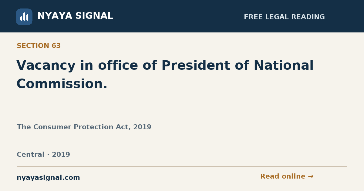 Section 63 — Vacancy in office of President of National Commission. | The Consumer Protection Act, 2019 | NYAYA SIGNAL