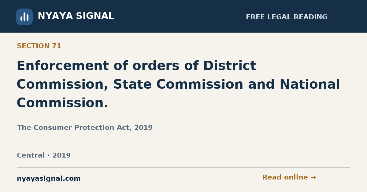 Section 71 — Enforcement of orders of District Commission, State Commission and National Commission. | The Consumer Protection Act, 2019 | NYAYA SIGNAL