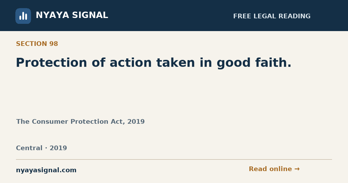 Section 98 — Protection of action taken in good faith. | The Consumer Protection Act, 2019 | NYAYA SIGNAL