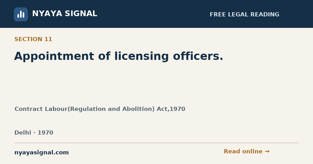 Section 11 — Appointment of licensing officers. | Contract Labour(Regulation and Abolition) Act,1970 | NYAYA SIGNAL