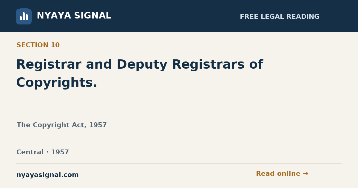 Section 10 — Registrar and Deputy Registrars of Copyrights. | The Copyright Act, 1957 | NYAYA SIGNAL