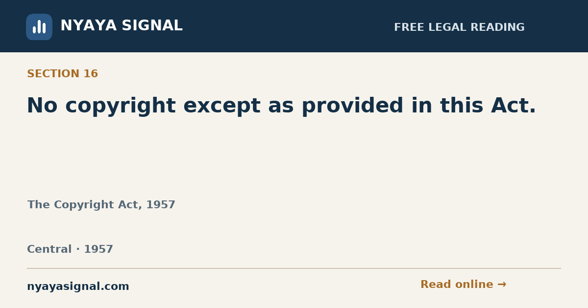 Section 16 — No copyright except as provided in this Act. | The Copyright Act, 1957 | NYAYA SIGNAL