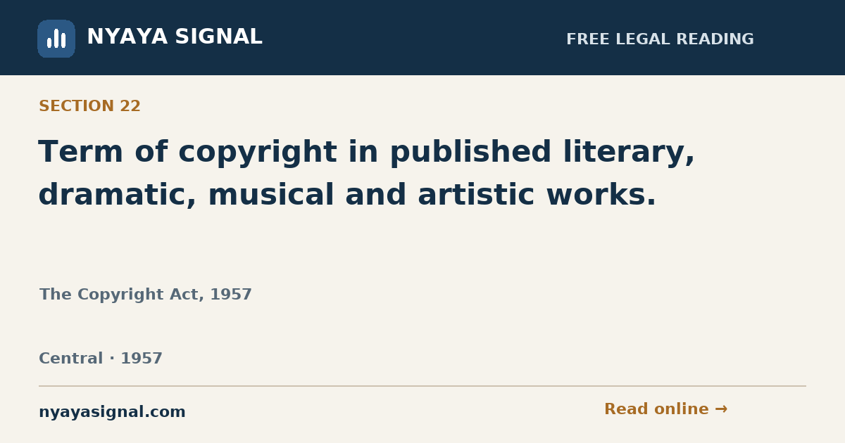 Section 22 — Term of copyright in published literary, dramatic, musical and artistic works. | The Copyright Act, 1957 | NYAYA SIGNAL