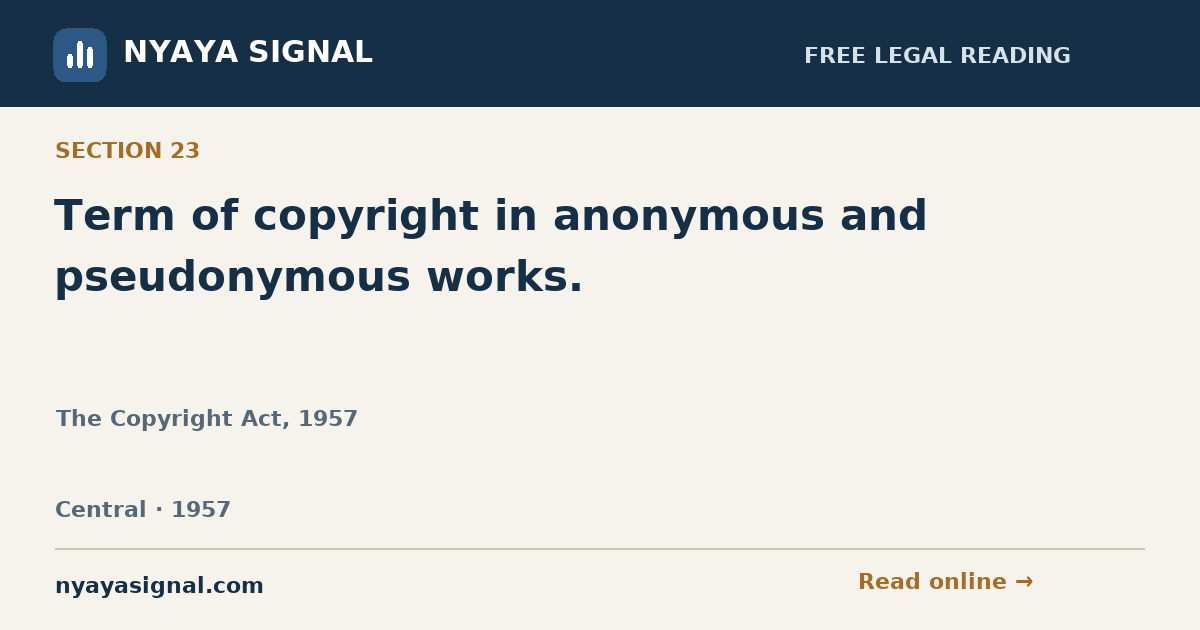 Section 23 — Term of copyright in anonymous and pseudonymous works. | The Copyright Act, 1957 | NYAYA SIGNAL