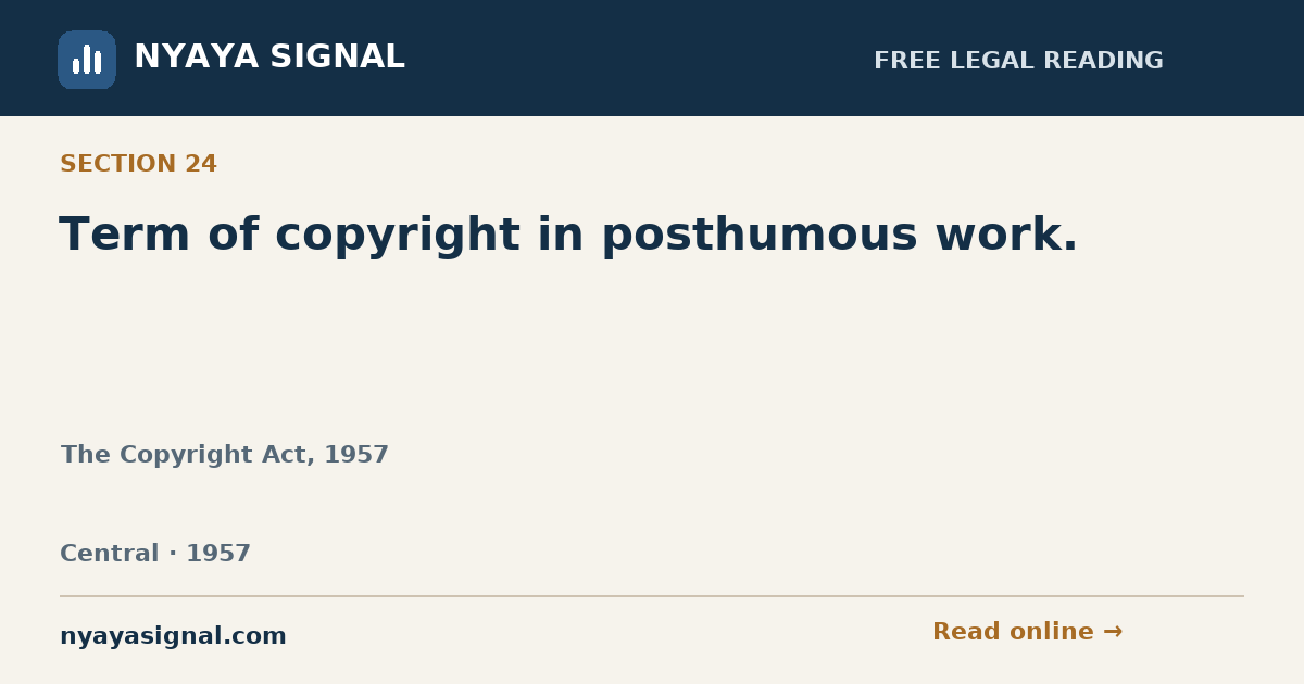 Section 24 — Term of copyright in posthumous work. | The Copyright Act, 1957 | NYAYA SIGNAL