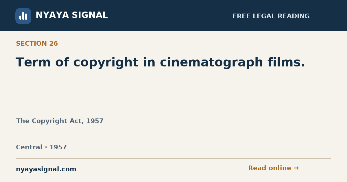 Section 26 — Term of copyright in cinematograph films. | The Copyright Act, 1957 | NYAYA SIGNAL