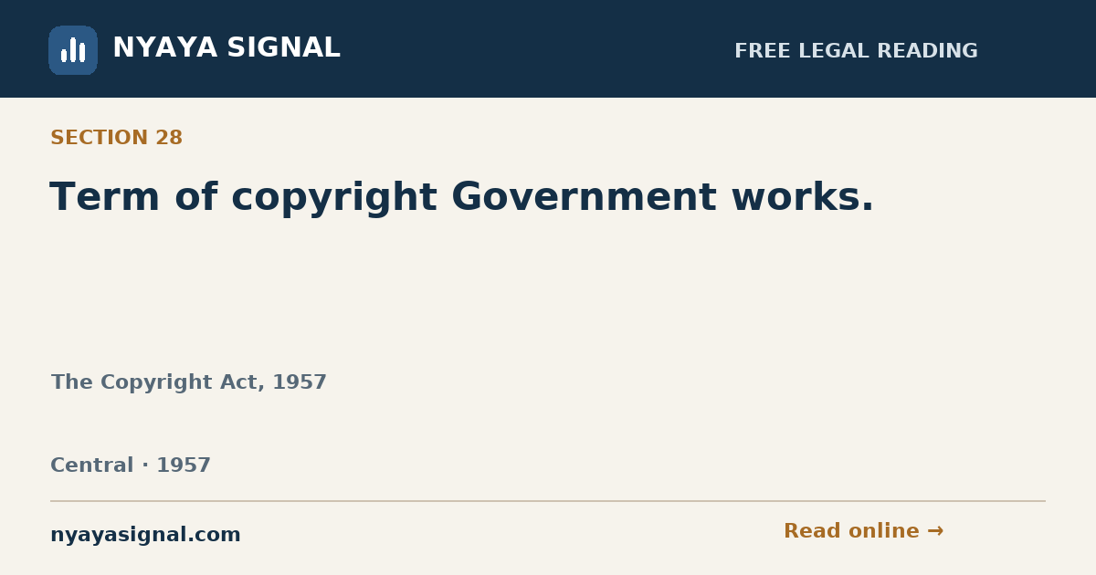 Section 28 — Term of copyright Government works. | The Copyright Act, 1957 | NYAYA SIGNAL