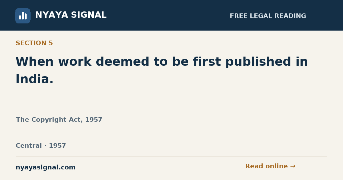 Section 5 — When work deemed to be first published in India. | The Copyright Act, 1957 | NYAYA SIGNAL
