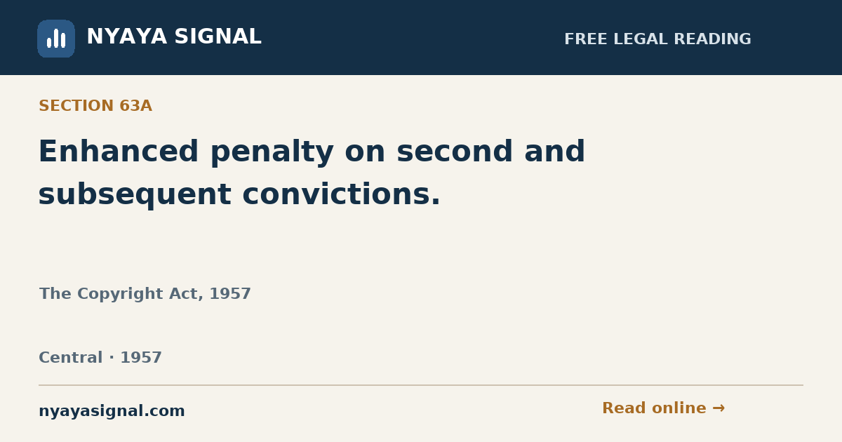 Section 63A — Enhanced penalty on second and subsequent convictions. | The Copyright Act, 1957 | NYAYA SIGNAL