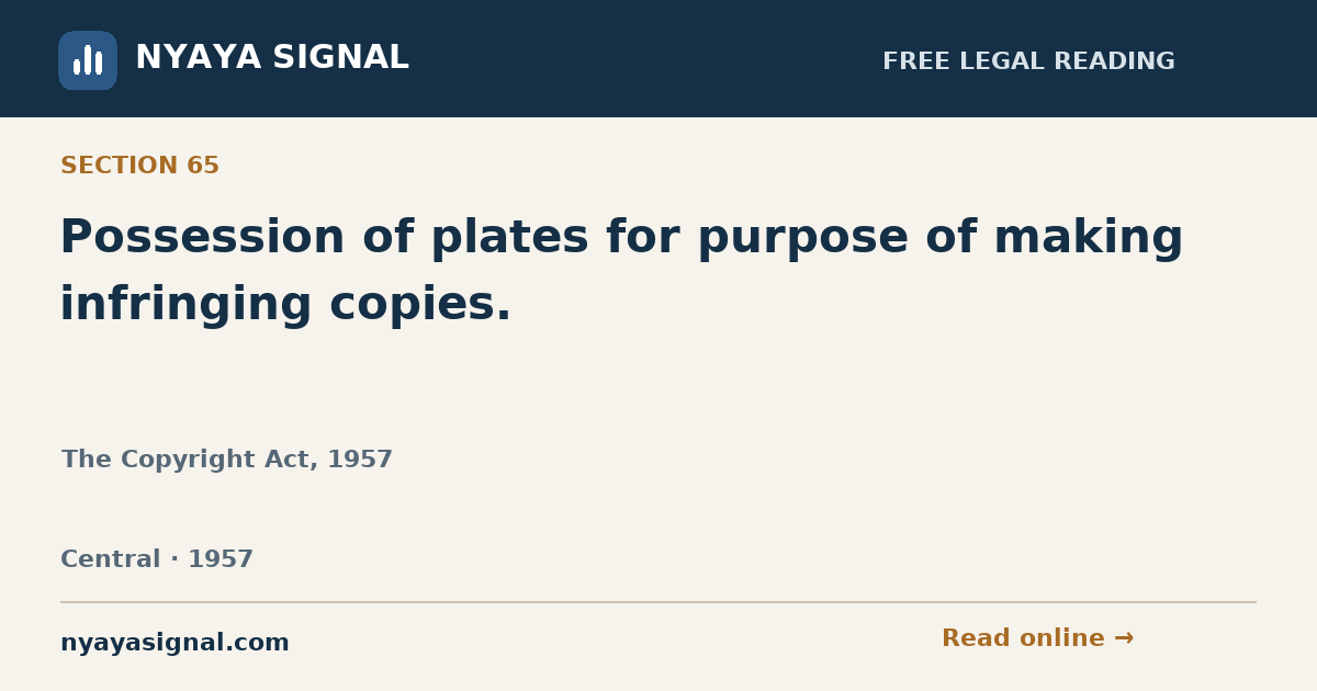 Section 65 — Possession of plates for purpose of making infringing copies. | The Copyright Act, 1957 | NYAYA SIGNAL