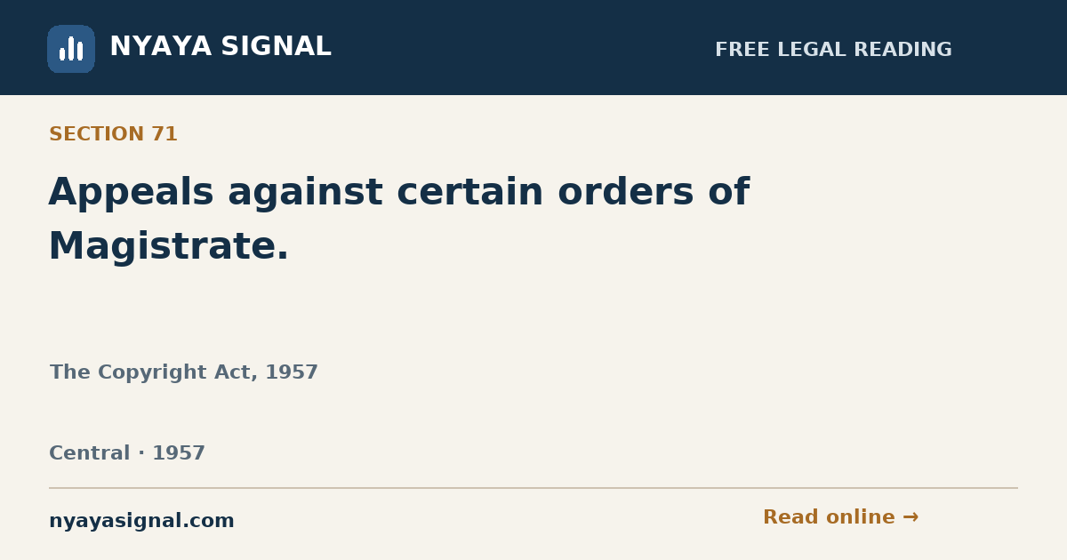 Section 71 — Appeals against certain orders of Magistrate. | The Copyright Act, 1957 | NYAYA SIGNAL