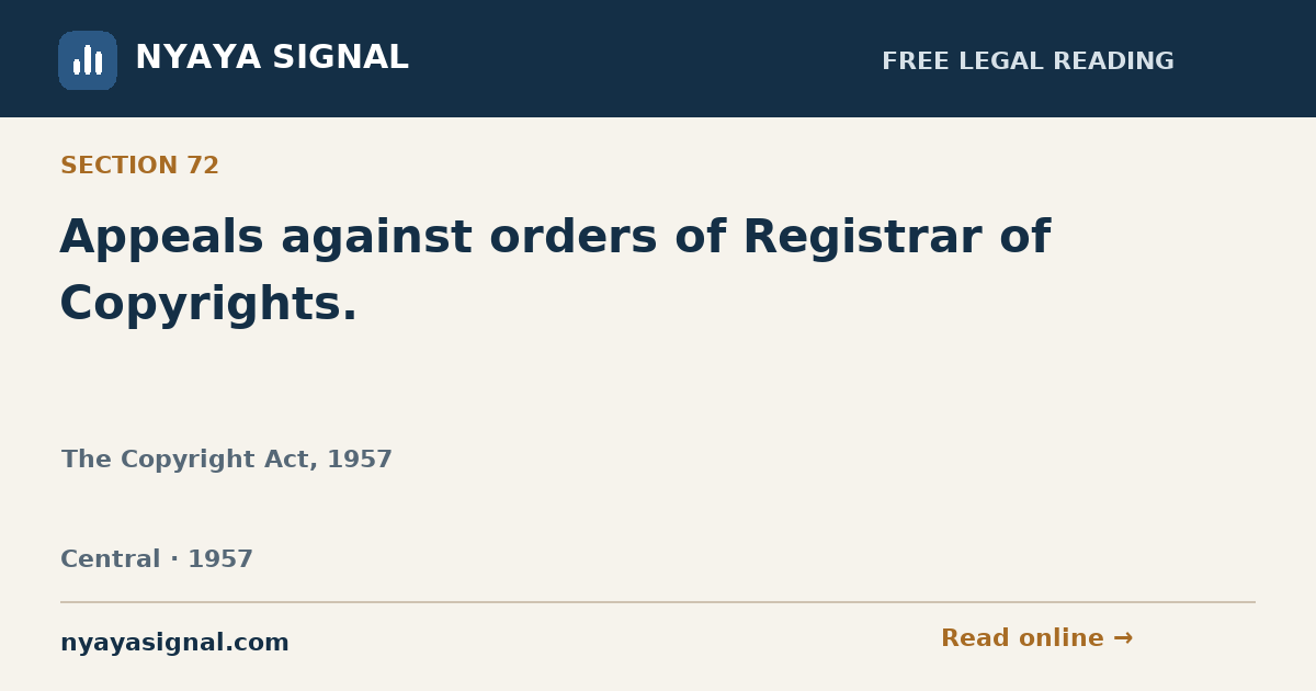 Section 72 — Appeals against orders of Registrar of Copyrights. | The Copyright Act, 1957 | NYAYA SIGNAL