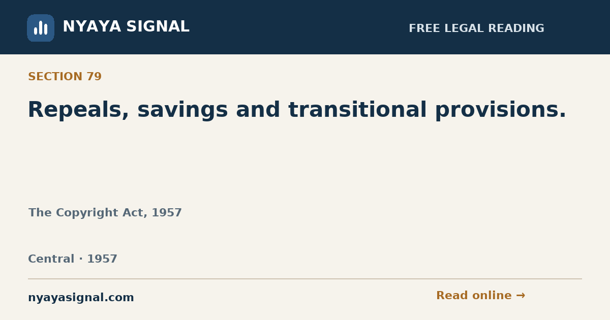 Section 79 — Repeals, savings and transitional provisions. | The Copyright Act, 1957 | NYAYA SIGNAL