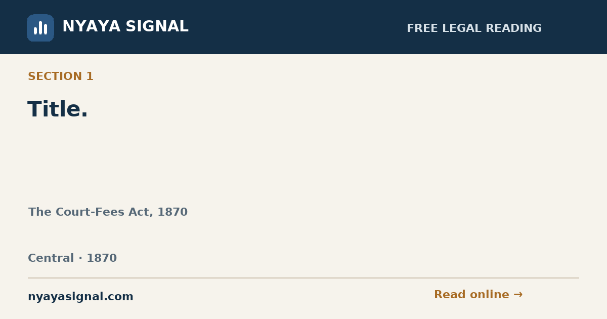 Section 1 — Title. | The Court-Fees Act, 1870 | NYAYA SIGNAL