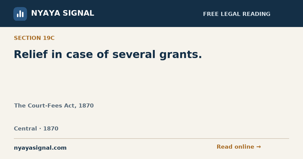 Section 19C — Relief in case of several grants. | The Court-Fees Act, 1870 | NYAYA SIGNAL