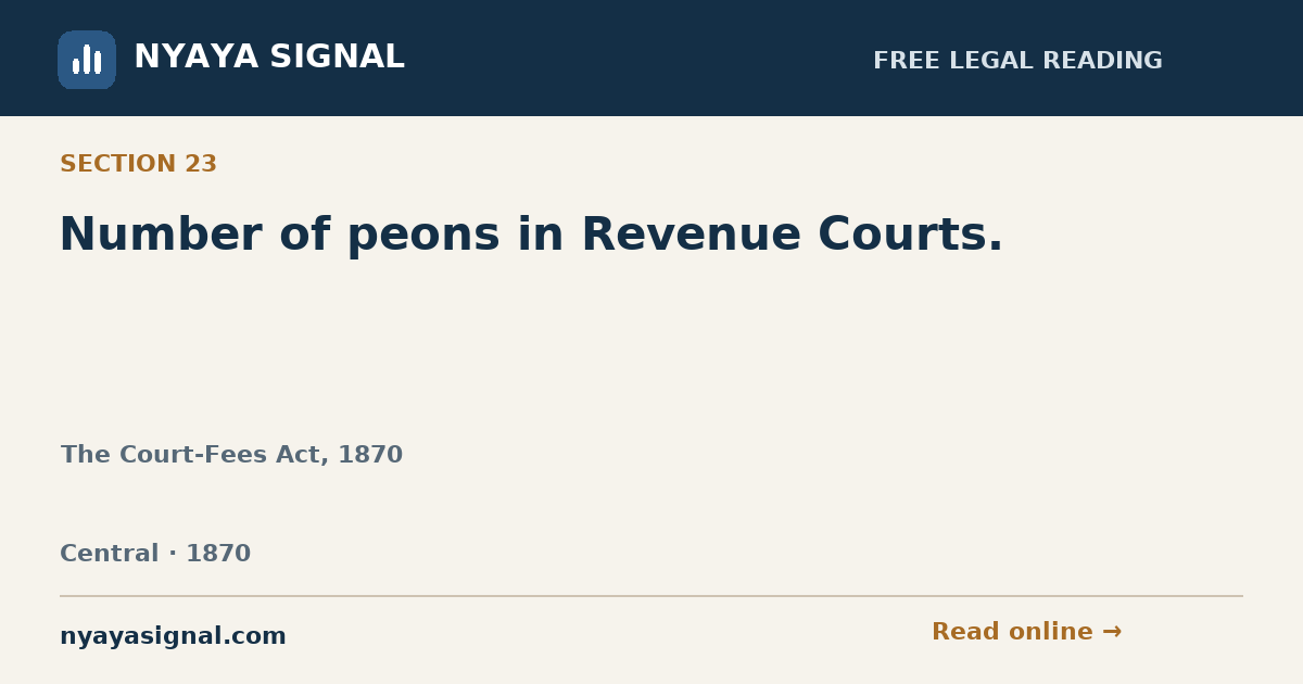 Section 23 — Number of peons in Revenue Courts. | The Court-Fees Act, 1870 | NYAYA SIGNAL