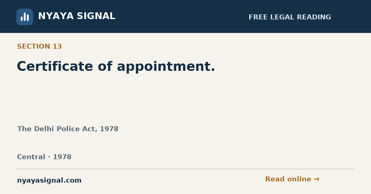 Section 13 — Certificate of appointment. | The Delhi Police Act, 1978 | NYAYA SIGNAL