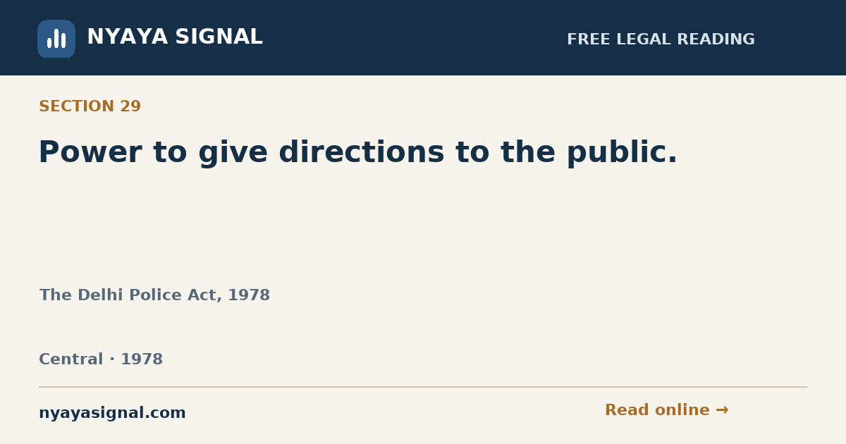 Section 29 — Power to give directions to the public. | The Delhi Police Act, 1978 | NYAYA SIGNAL