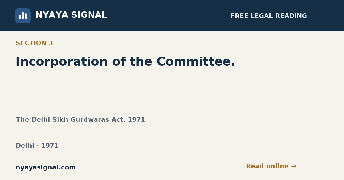 Section 3 — Incorporation of the Committee. | The Delhi Sikh Gurdwaras Act, 1971 | NYAYA SIGNAL