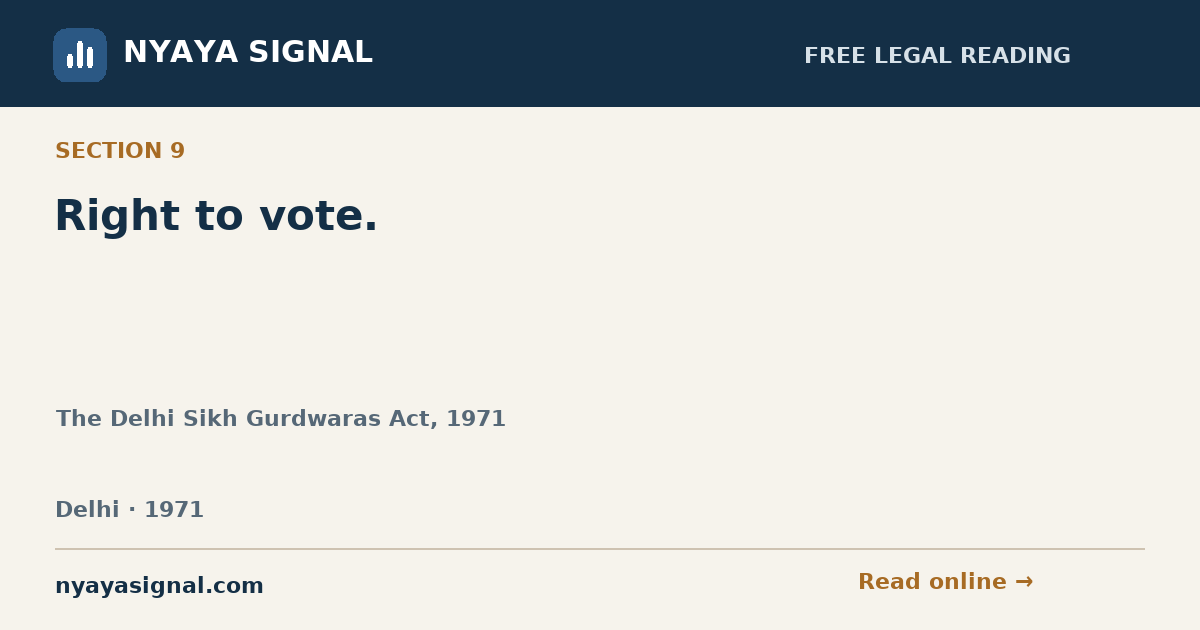 Section 9 — Right to vote. | The Delhi Sikh Gurdwaras Act, 1971 | NYAYA SIGNAL