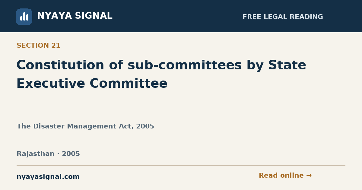 Section 21 — Constitution of sub-committees by State Executive Committee | The Disaster Management Act, 2005 | NYAYA SIGNAL