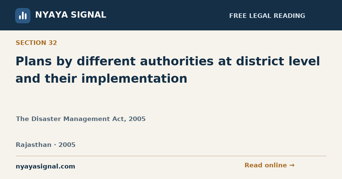 Section 32 — Plans by different authorities at district level and their implementation | The Disaster Management Act, 2005 | NYAYA SIGNAL