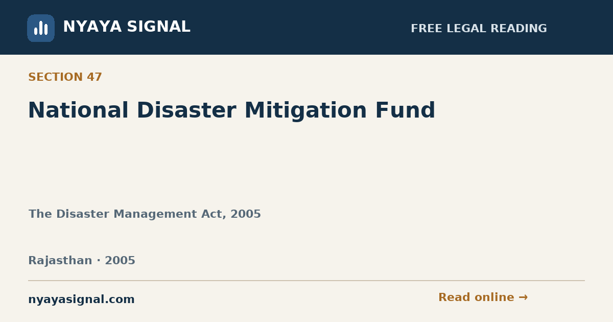 Section 47 — National Disaster Mitigation Fund | The Disaster Management Act, 2005 | NYAYA SIGNAL