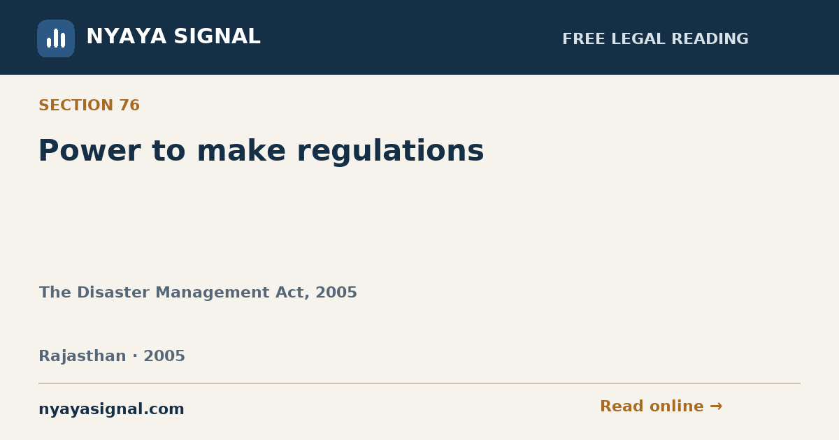 Section 76 — Power to make regulations | The Disaster Management Act, 2005 | NYAYA SIGNAL
