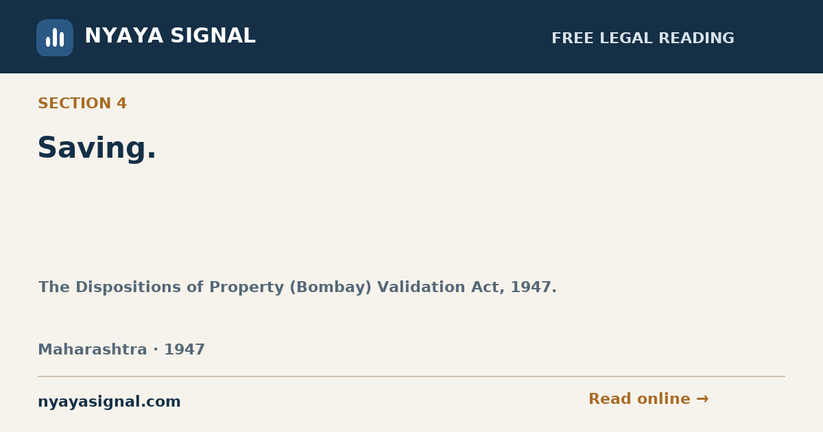 Section 4 — Saving. | The Dispositions of Property (Bombay) Validation Act, 1947. | NYAYA SIGNAL