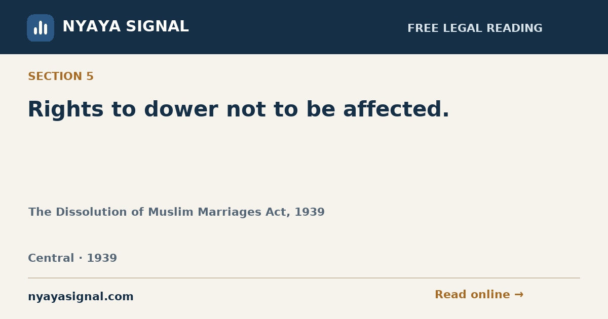 Section 5 — Rights to dower not to be affected. | The Dissolution of Muslim Marriages Act, 1939 | NYAYA SIGNAL